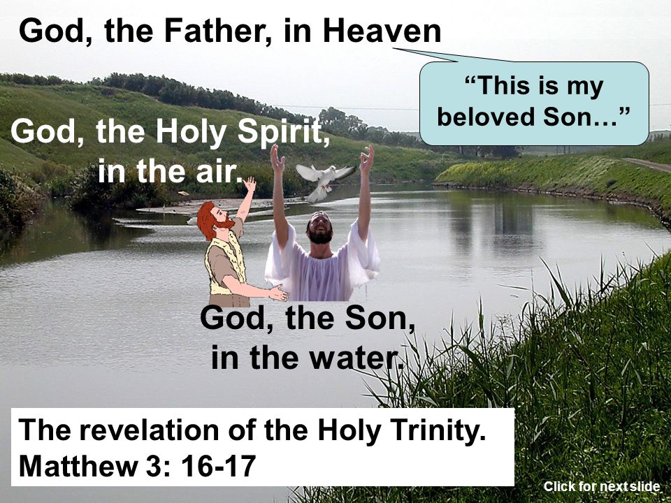 This is my beloved Son… God, the Holy Spirit, in the air.