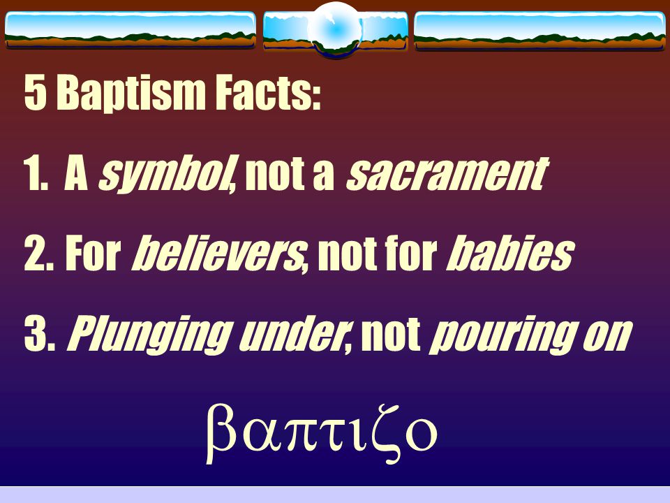 baptizo 5 Baptism Facts: A symbol, not a sacrament