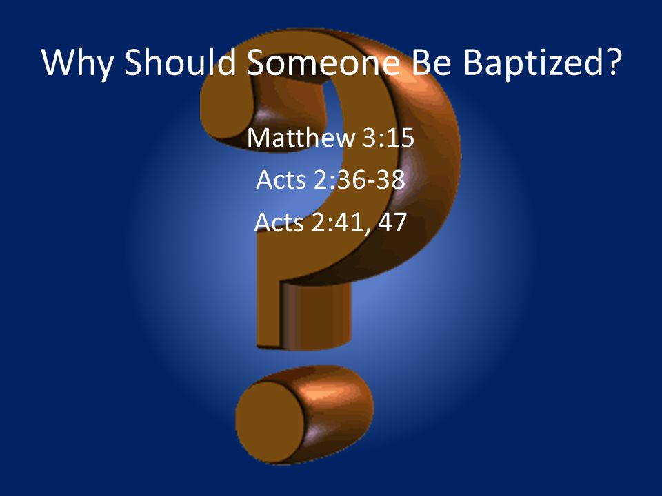 Why Should Someone Be Baptized