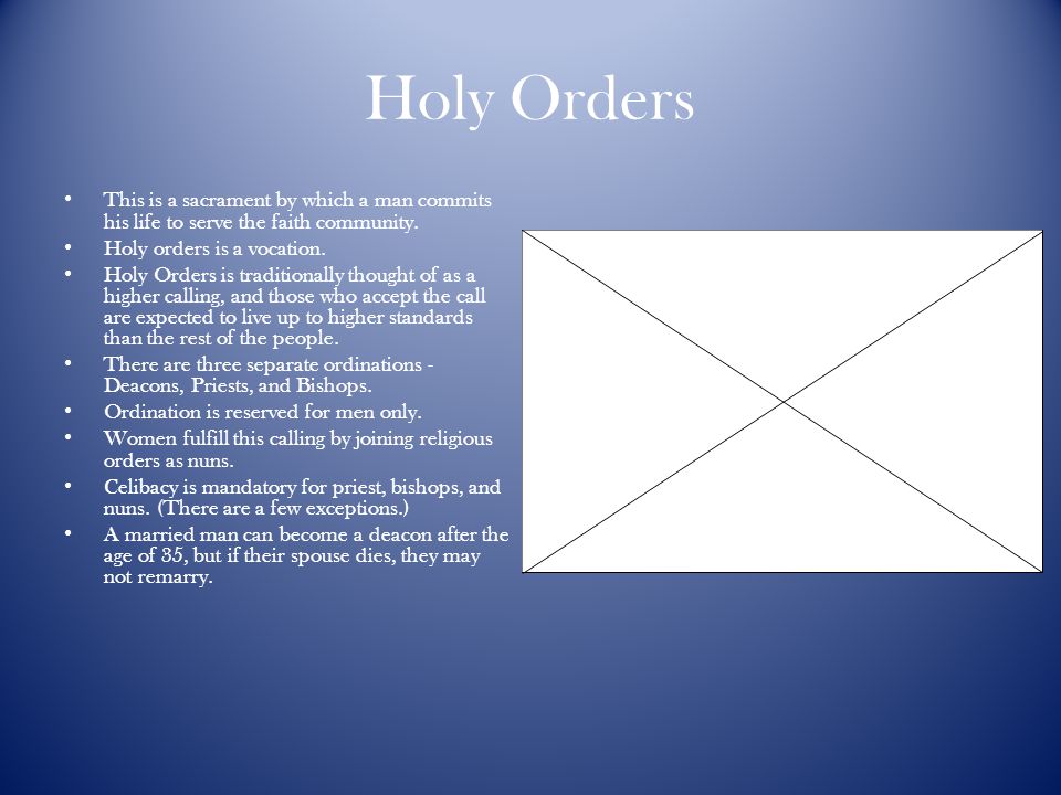 Holy Orders This is a sacrament by which a man commits his life to serve the faith community. Holy orders is a vocation.