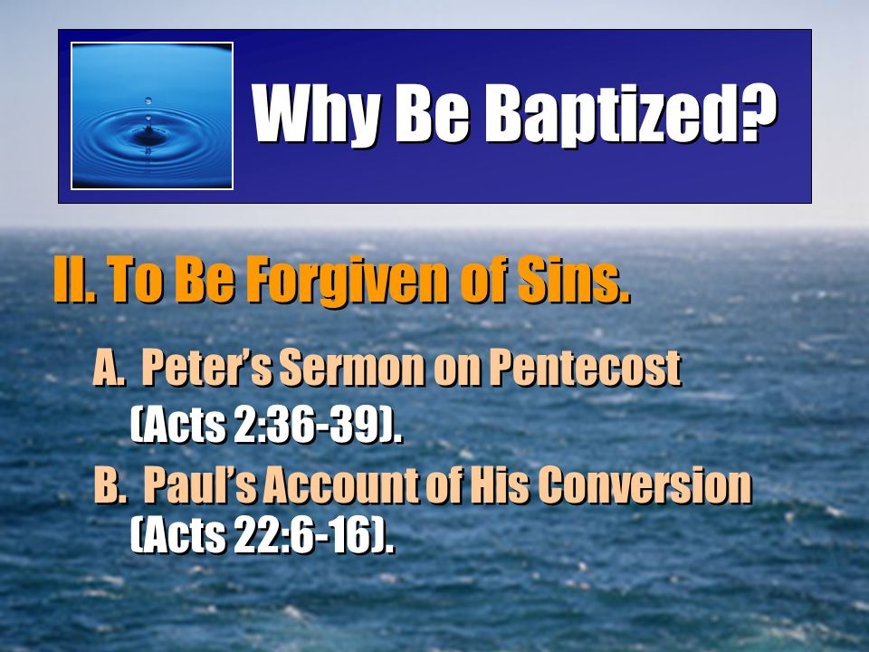 Why Be Baptized II. To Be Forgiven of Sins.