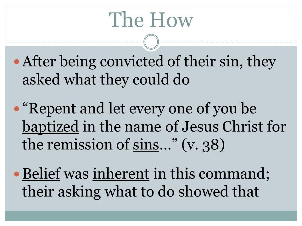 The How After being convicted of their sin, they asked what they could do.