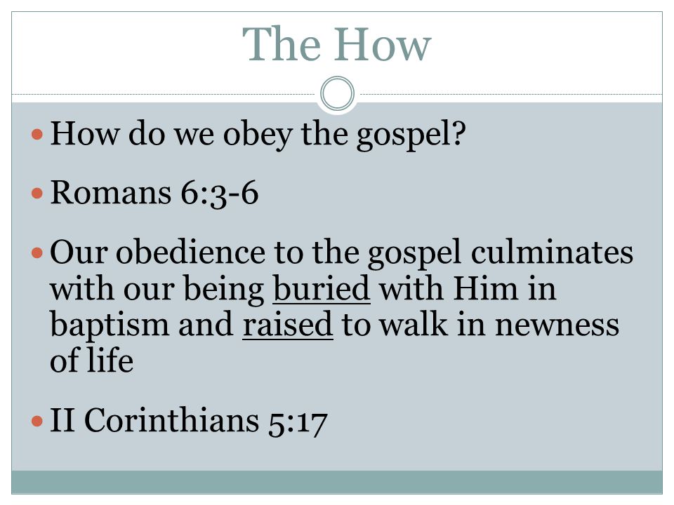 The How How do we obey the gospel Romans 6:3-6