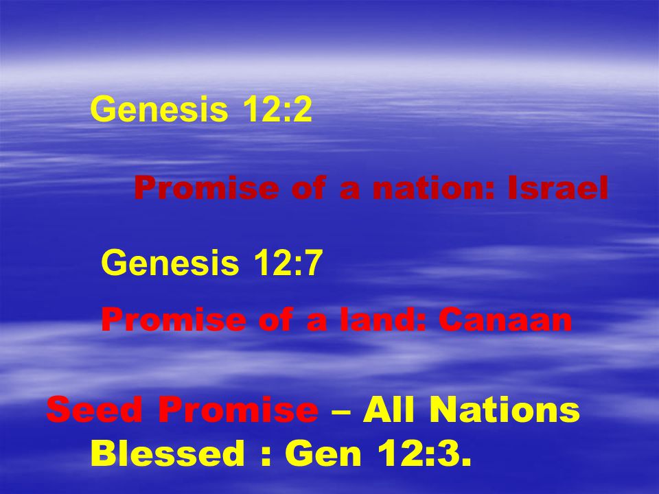 Seed Promise – All Nations Blessed : Gen 12:3.
