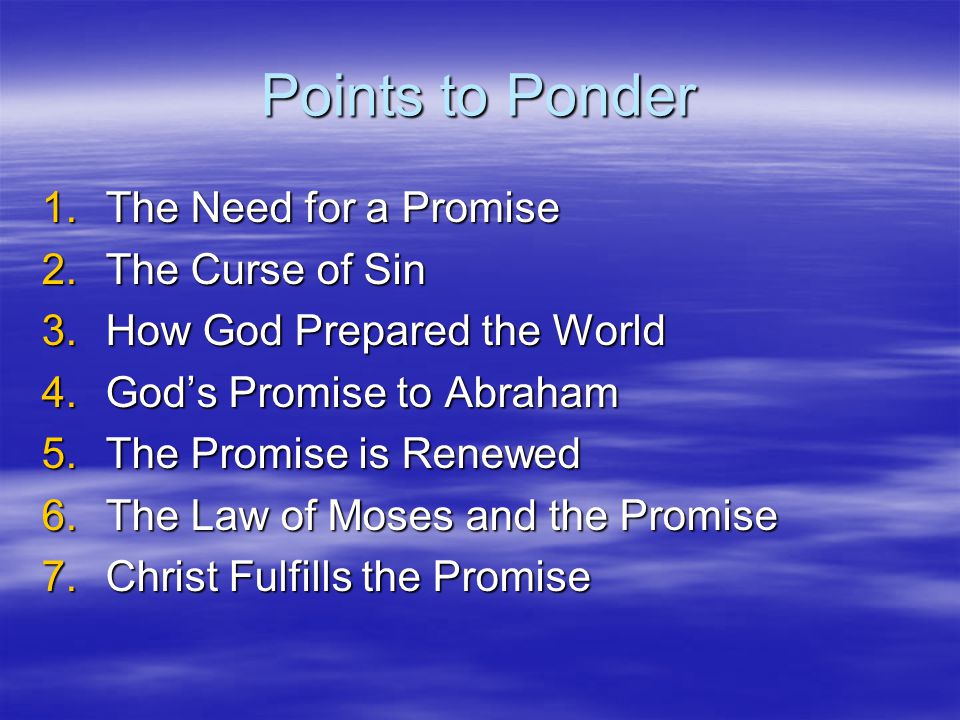 Points to Ponder The Need for a Promise The Curse of Sin