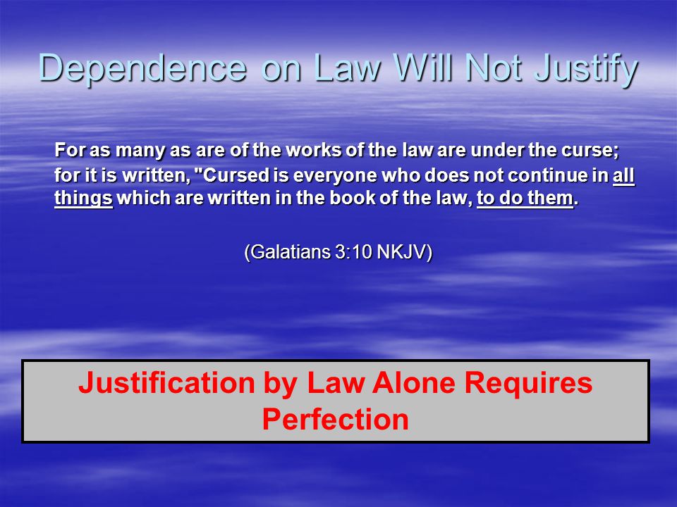 Dependence on Law Will Not Justify
