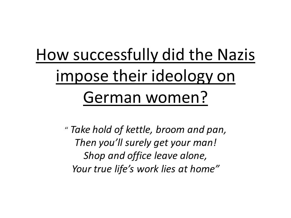 How successfully did the Nazis impose their ideology on German women