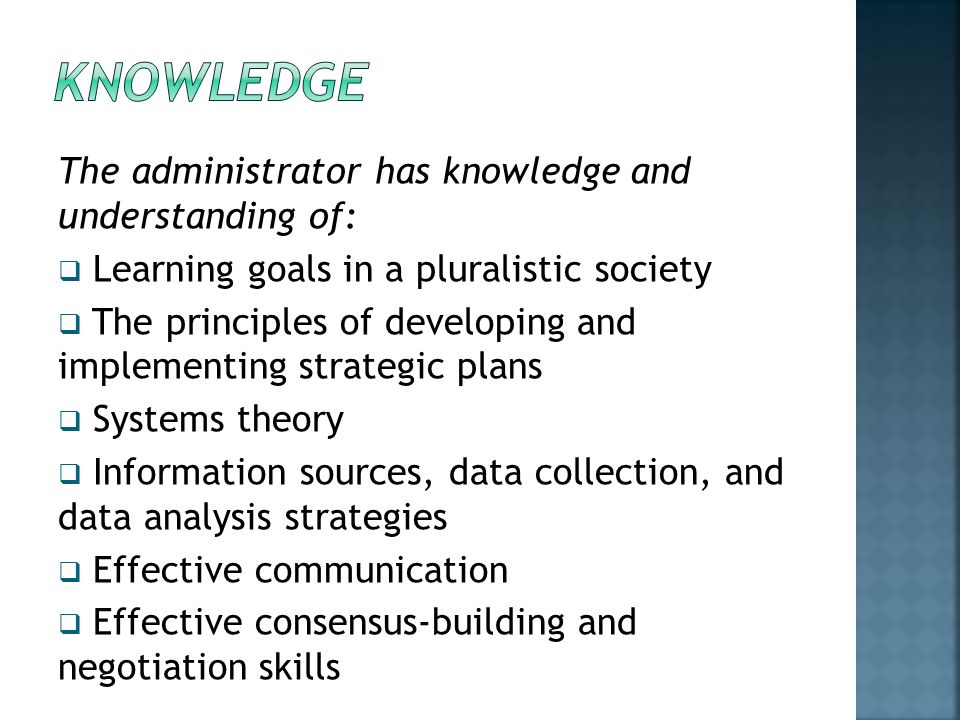 kNOWLEDGE The administrator has knowledge and understanding of:
