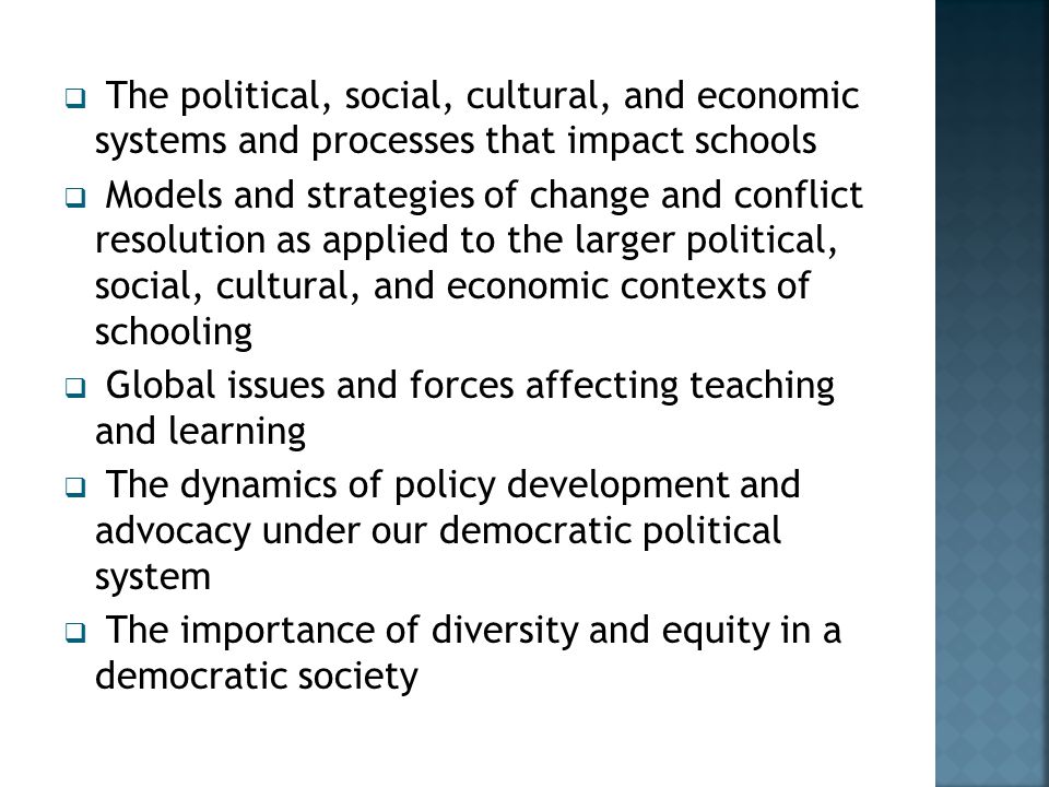 The political, social, cultural, and economic systems and processes that impact schools