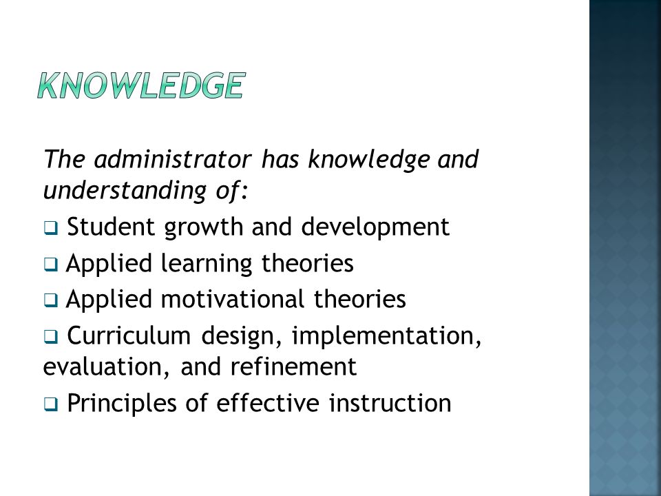 Knowledge The administrator has knowledge and understanding of: