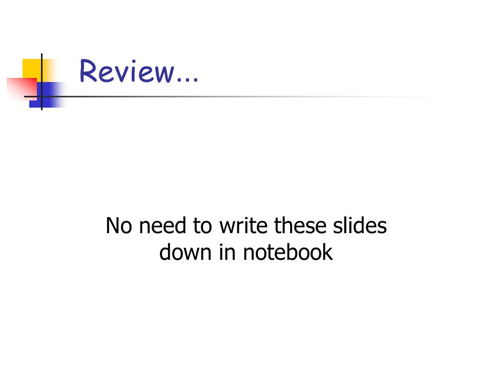No need to write these slides down in notebook