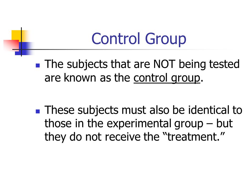 Control Group The subjects that are NOT being tested are known as the control group.