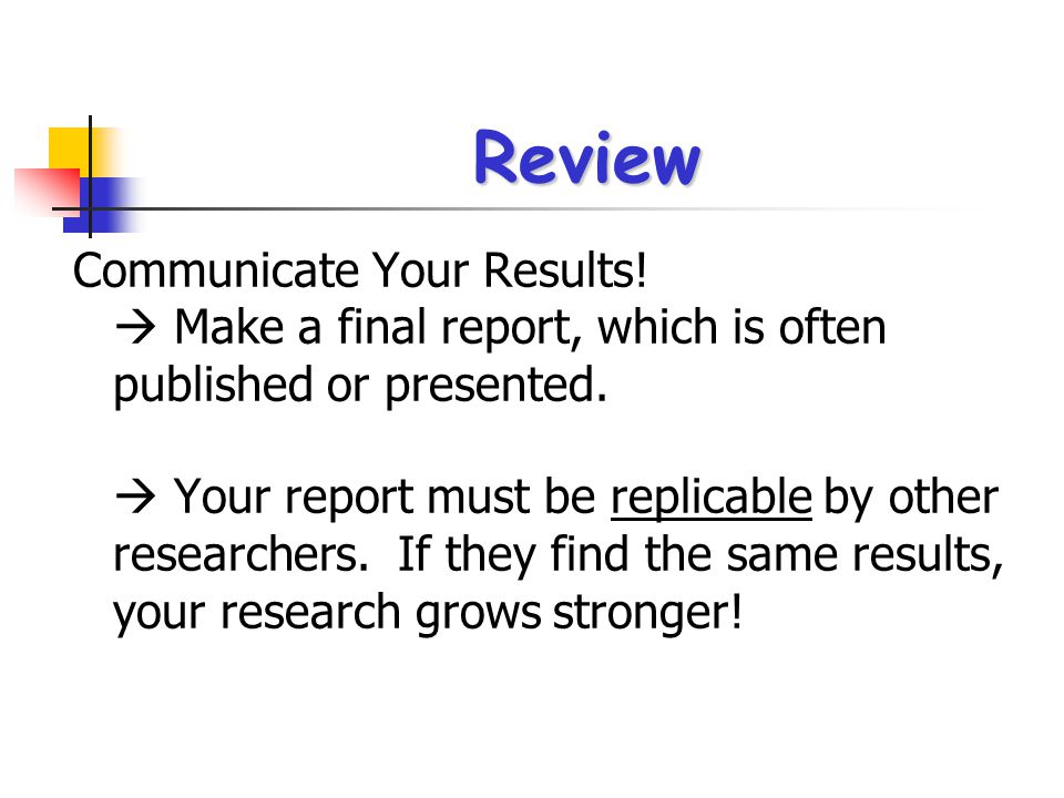Review Communicate Your Results!