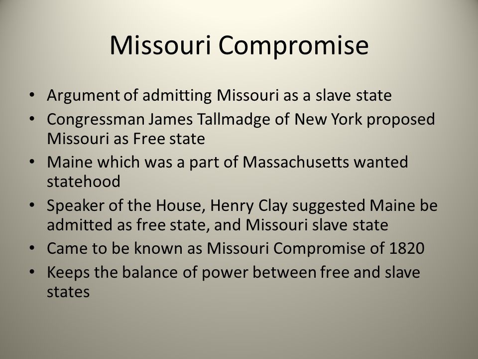 Missouri Compromise Argument of admitting Missouri as a slave state