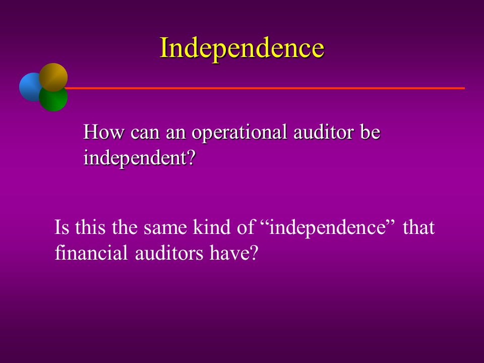 Independence How can an operational auditor be independent
