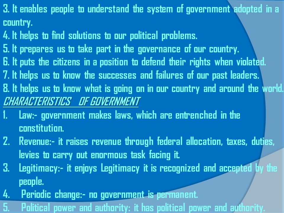 3. It enables people to understand the system of government adopted in a country.