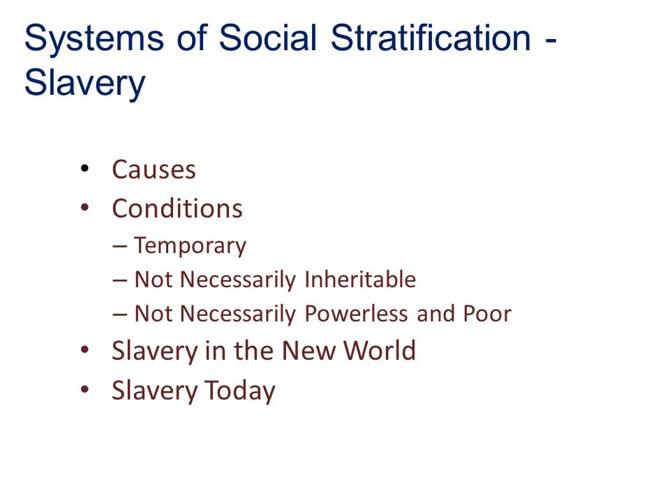 Systems of Social Stratification - Slavery