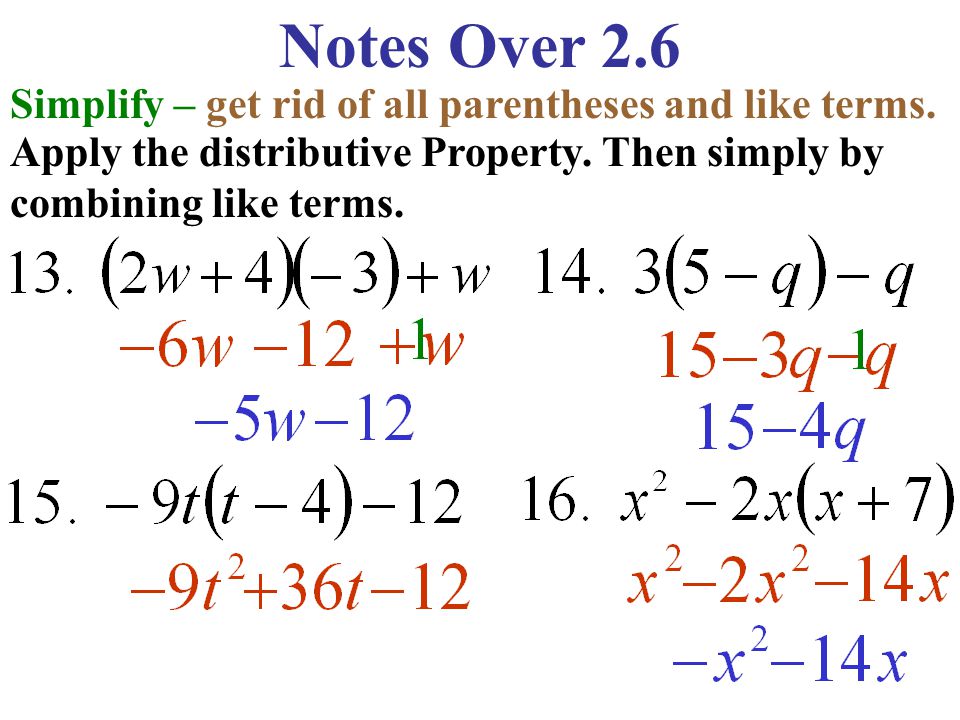 Notes Over 2.6 Simplify – get rid of all parentheses and like terms.