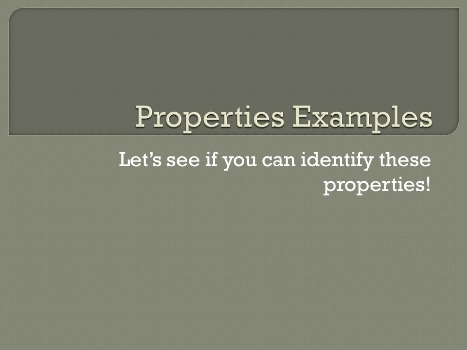 Let’s see if you can identify these properties!