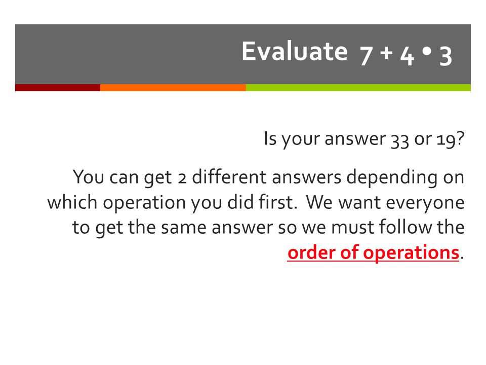Evaluate • 3 Is your answer 33 or 19