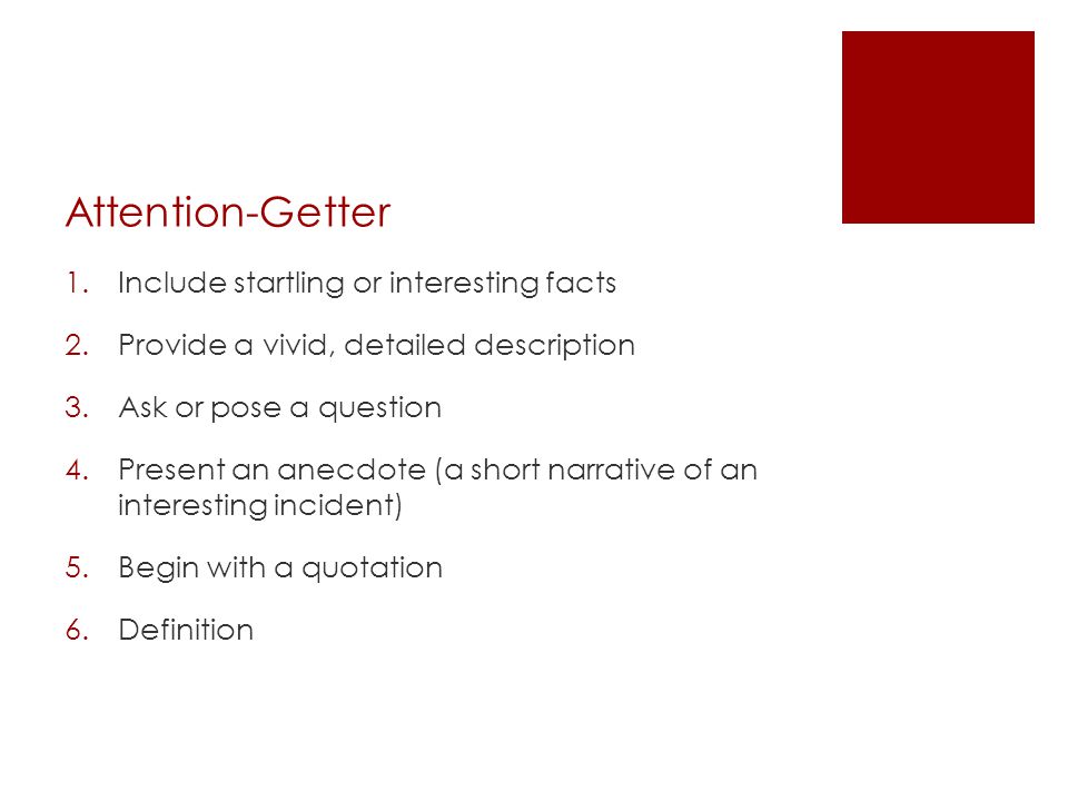 Attention-Getter Include startling or interesting facts