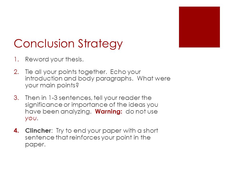 Conclusion Strategy Reword your thesis.