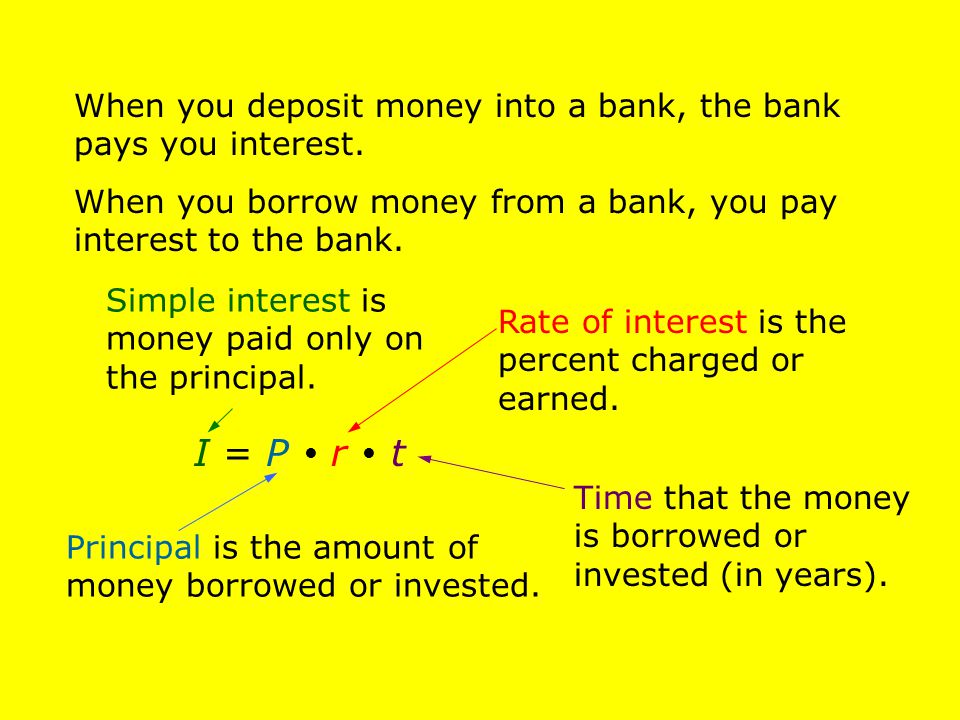 When you deposit money into a bank, the bank pays you interest.