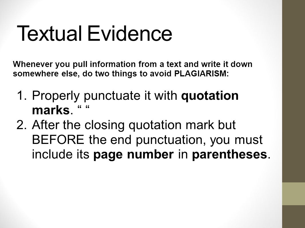 Textual Evidence Properly punctuate it with quotation marks.