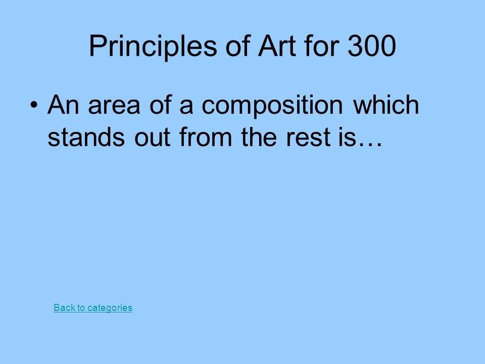 Principles of Art for 300 An area of a composition which stands out from the rest is… Back to categories.