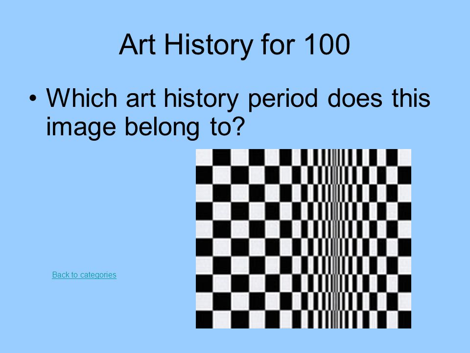Art History for 100 Which art history period does this image belong to Back to categories