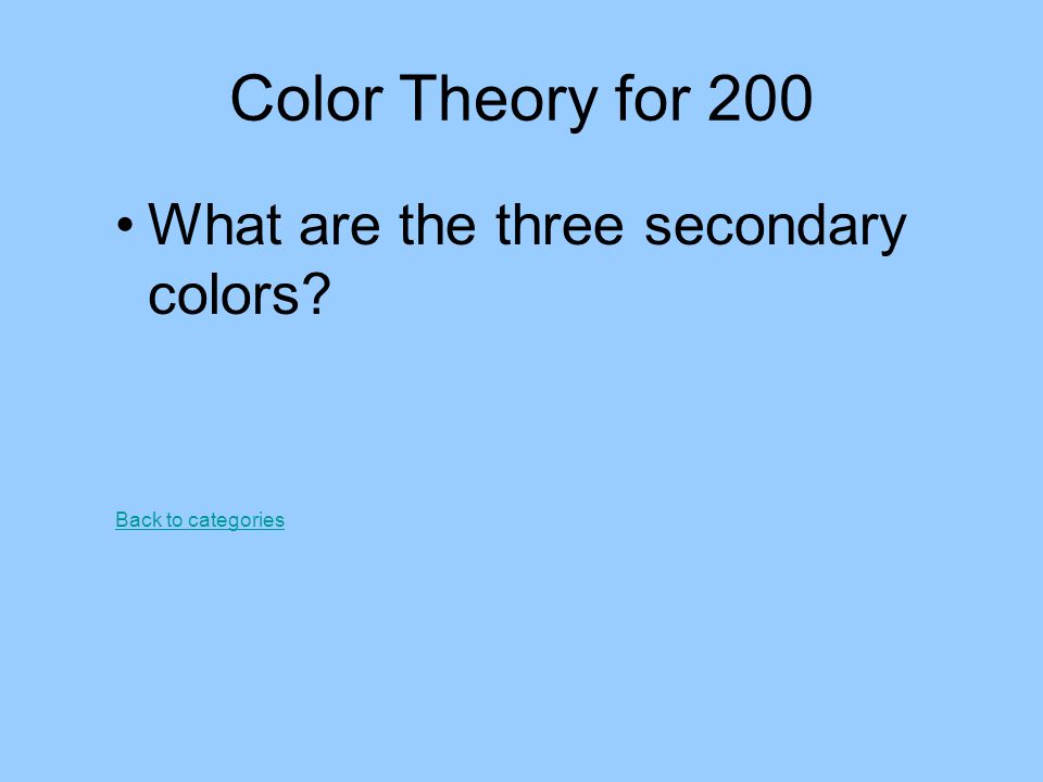 Color Theory for 200 What are the three secondary colors
