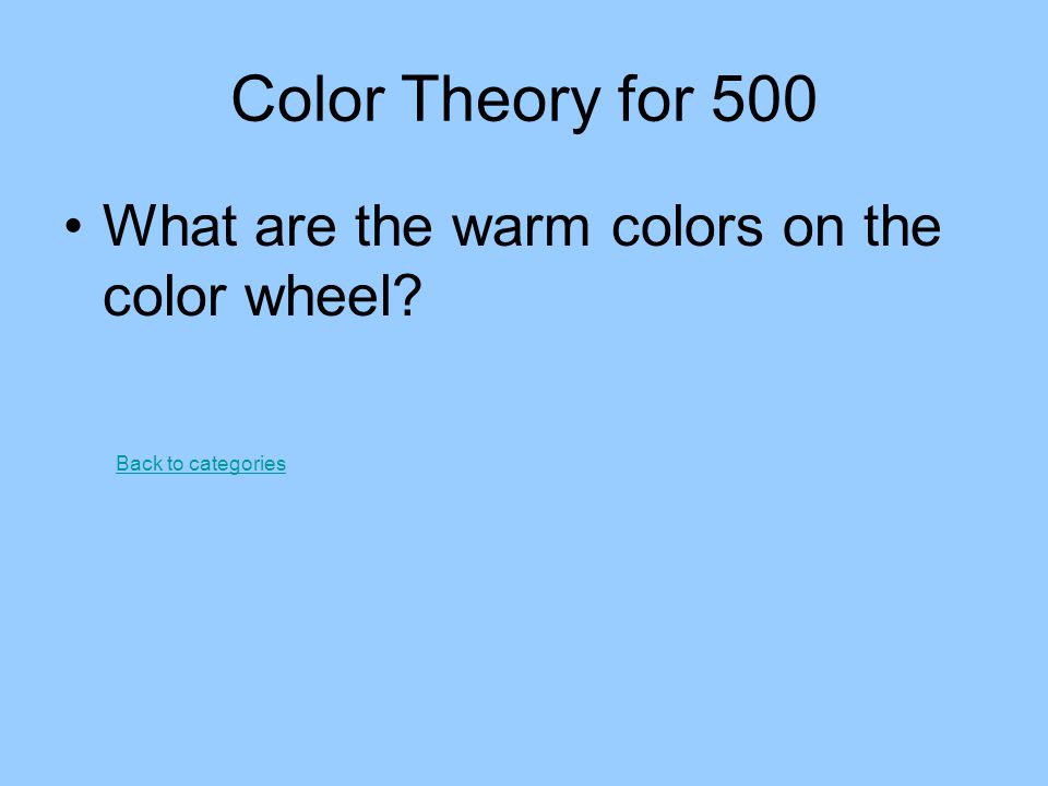 Color Theory for 500 What are the warm colors on the color wheel