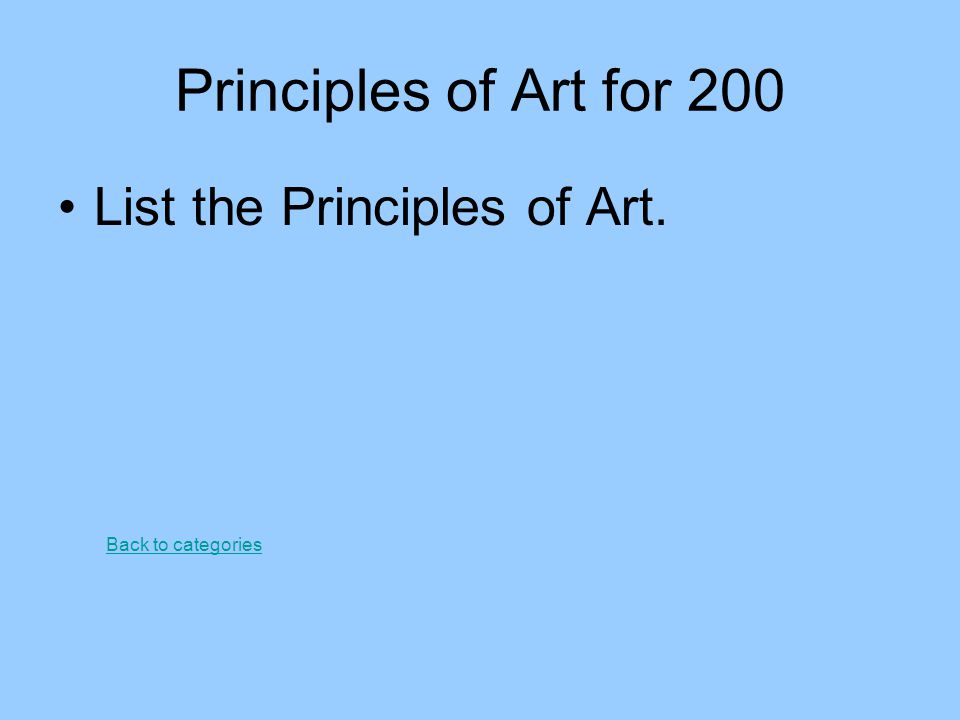 Principles of Art for 200 List the Principles of Art.