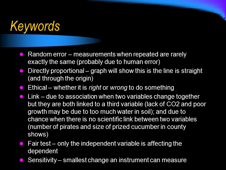 Keywords Random error – measurements when repeated are rarely exactly the same (probably due to human error)