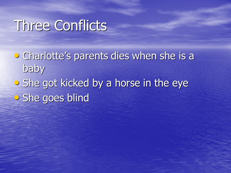 Three Conflicts Charlotte’s parents dies when she is a baby