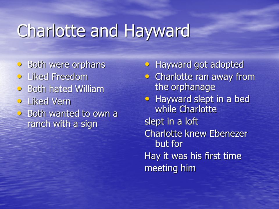 Charlotte and Hayward Both were orphans Liked Freedom