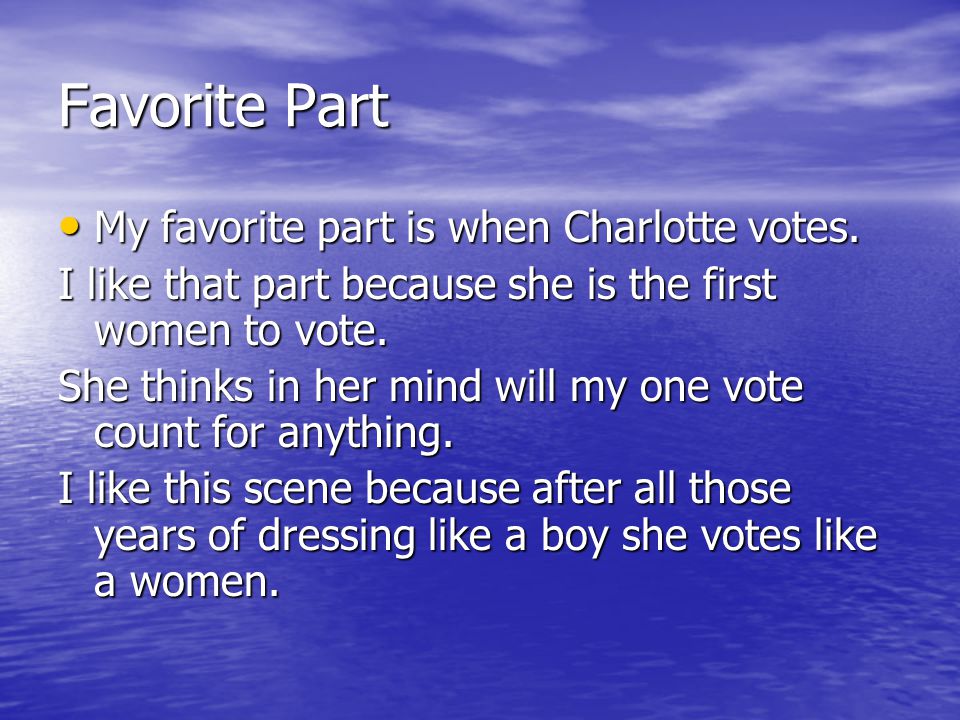 Favorite Part My favorite part is when Charlotte votes.