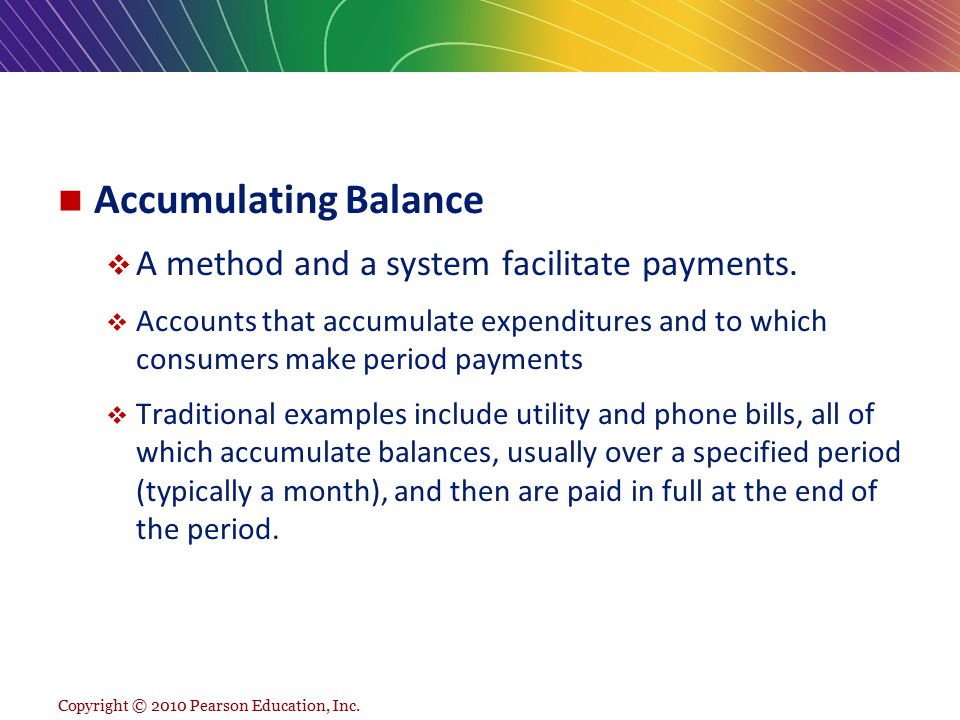 Accumulating Balance A method and a system facilitate payments.