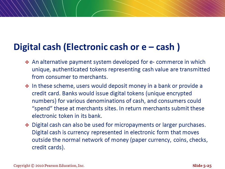 Digital cash (Electronic cash or e – cash )