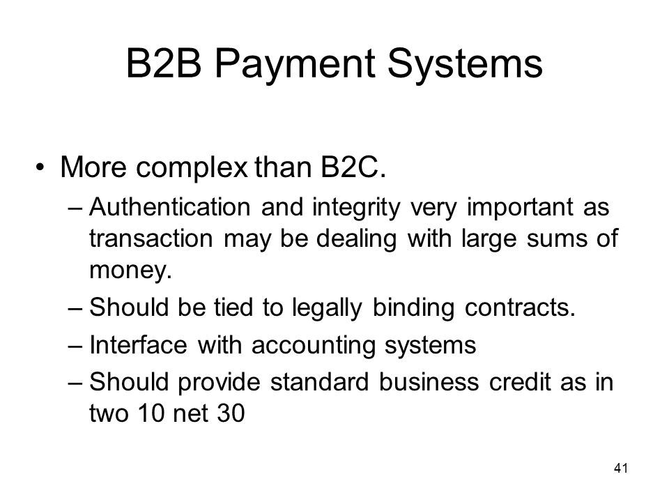 B2B Payment Systems More complex than B2C.