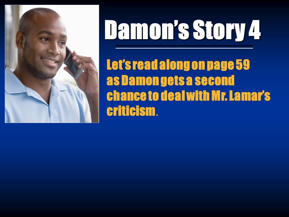 Damon’s Story 4 Let’s read along on page 59 as Damon gets a second chance to deal with Mr. Lamar’s criticism.