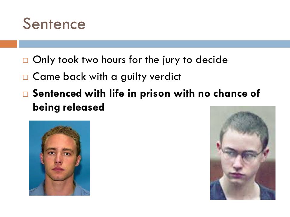 Sentence Only took two hours for the jury to decide