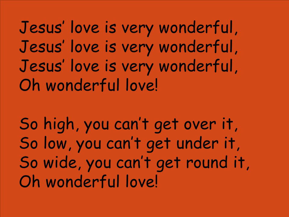 Jesus’ love is very wonderful,