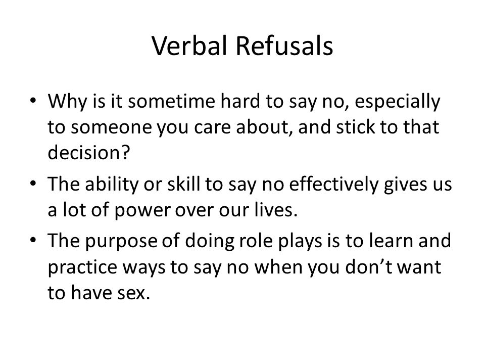 Verbal Refusals Why is it sometime hard to say no, especially to someone you care about, and stick to that decision