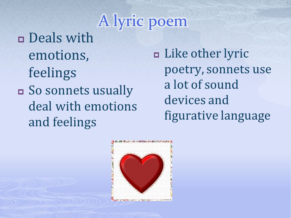A lyric poem Deals with emotions, feelings
