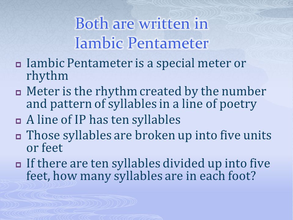 Both are written in Iambic Pentameter