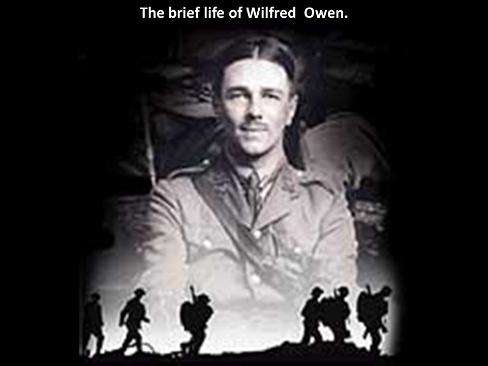 The brief life of Wilfred Owen.