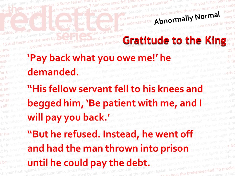 ‘Pay back what you owe me. ’ he demanded