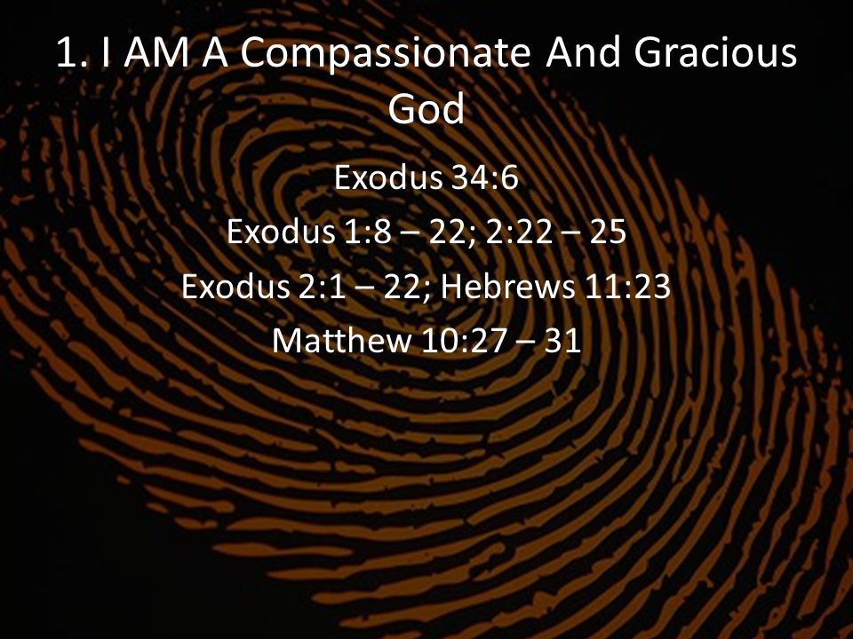 1. I AM A Compassionate And Gracious God