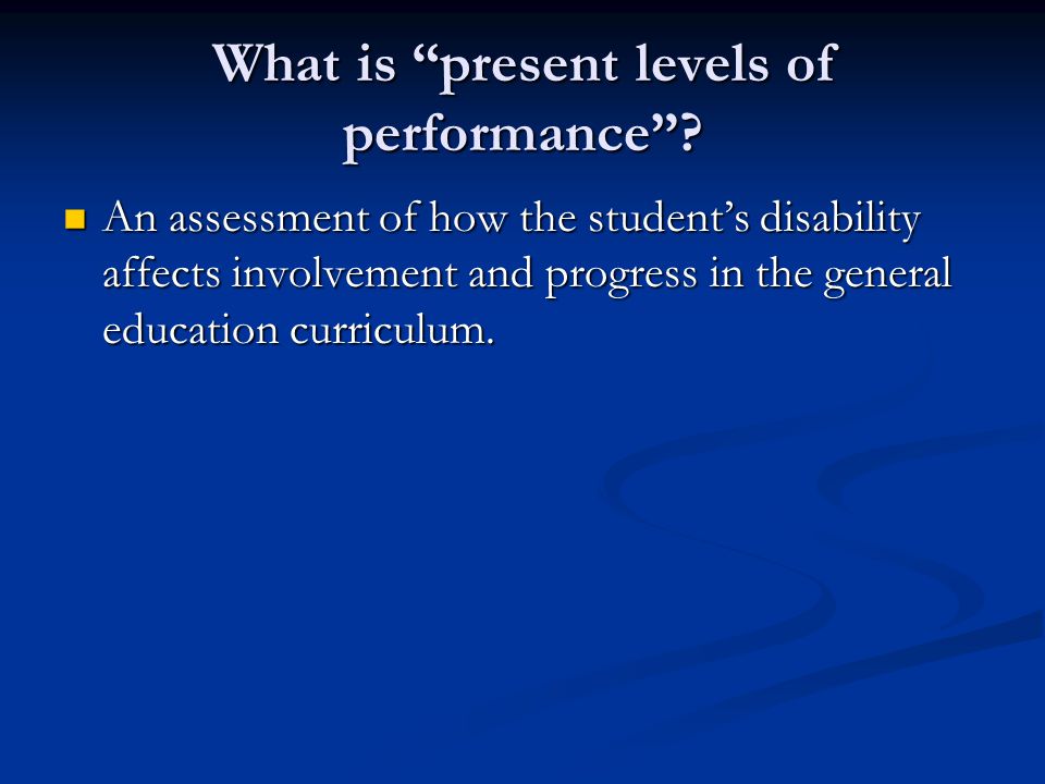 What is present levels of performance